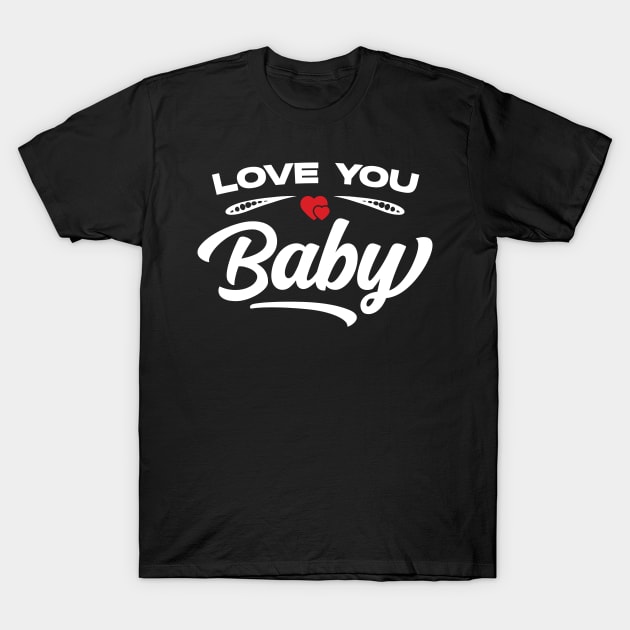 Love You Baby T-Shirt by Emma